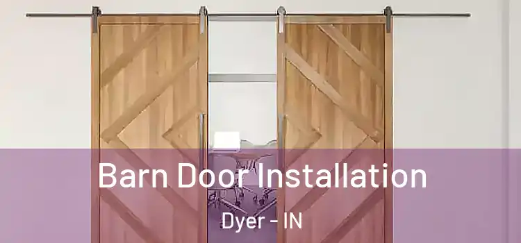 Barn Door Installation Dyer - IN