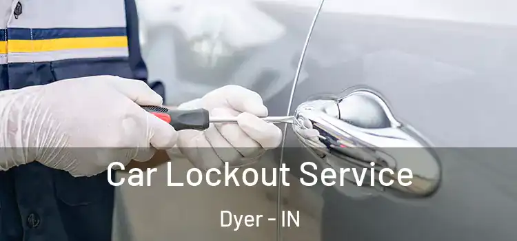 Car Lockout Service Dyer - IN