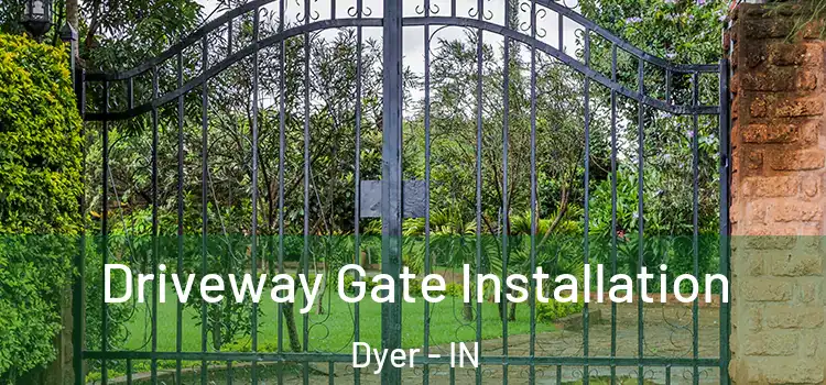 Driveway Gate Installation Dyer - IN