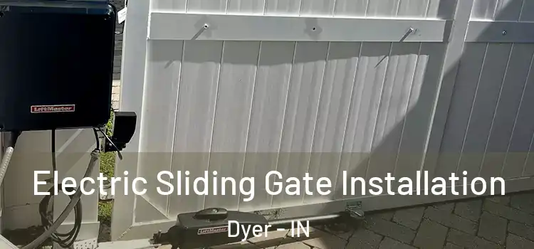 Electric Sliding Gate Installation Dyer - IN