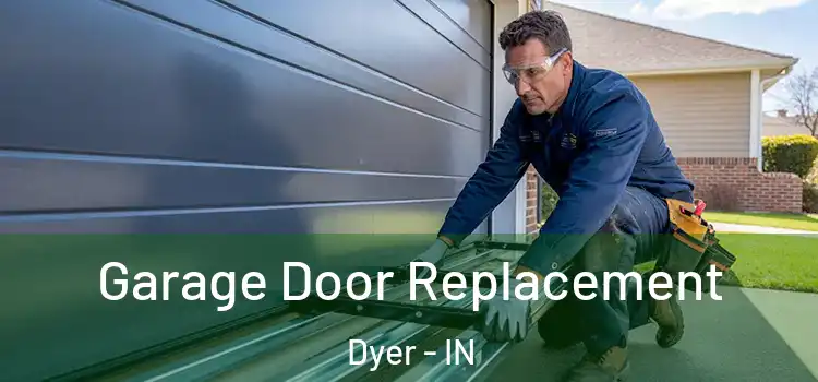  Garage Door Replacement Dyer - IN