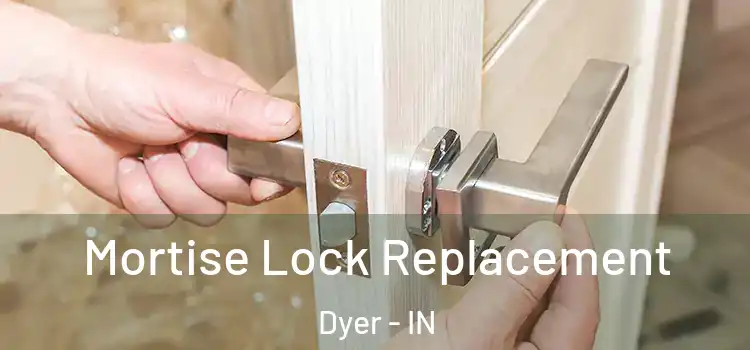 Mortise Lock Replacement Dyer - IN