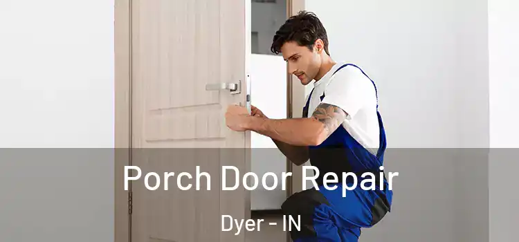  Porch Door Repair Dyer - IN