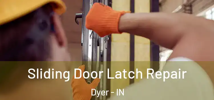 Sliding Door Latch Repair Dyer - IN