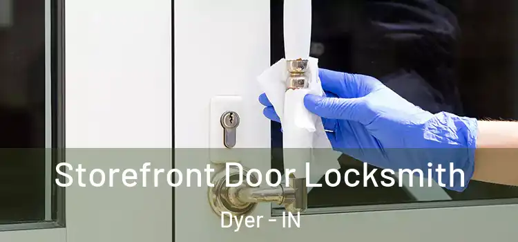 Storefront Door Locksmith Dyer - IN